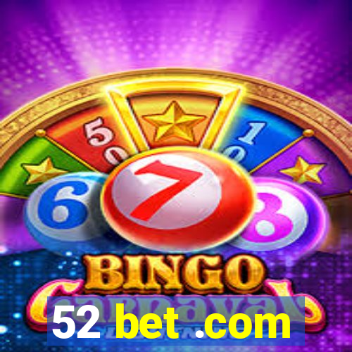 52 bet .com